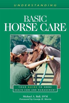 Understanding Basic Horse Care - Ball, Michael A.