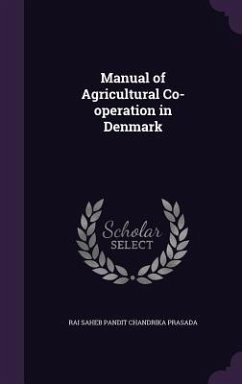 Manual of Agricultural Co-operation in Denmark - Prasada, Rai Saheb Pandit Chandrika