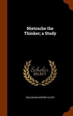 Nietzsche the Thinker; a Study - Salter, William Mackintire