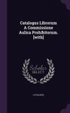 Catalogus Librorum A Commissione Aulica Prohibitorum. [with]