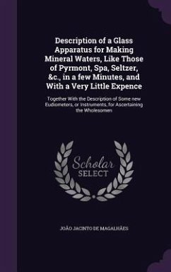 Cover Description of a Glass Apparatus for Making Mineral Waters, Like Those of Pyrmont, Spa, Seltzer, &c., in a few Minutes, and With a Very Little Expence