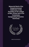 Memorial Book of the Sesquicentennial Celebration of the Founding of the College of New Jersey and of the Ceremonies Inaugurating Princeton University