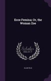 Ecce Femina; Or, the Woman Zoe