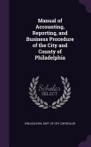 Manual of Accounting, Reporting, and Business Procedure of the City and County of Philadelphia