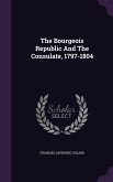 The Bourgeois Republic And The Consulate, 1797-1804