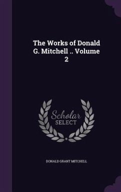 The Works of Donald G. Mitchell .. Volume 2 - Mitchell, Donald Grant