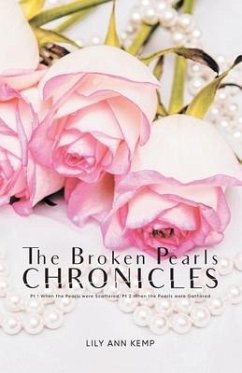 The Broken Pearls Chronicles: Pt 1 When the Pearls were Scattered/Pt 2 When the Pearls were Gathered - Lily Ann Kemp