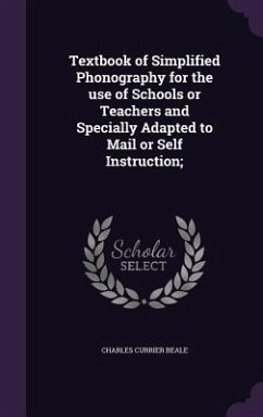 Textbook of Simplified Phonography for the use of Schools or Teachers and Specially Adapted to Mail or Self Instruction; - Beale, Charles Currier