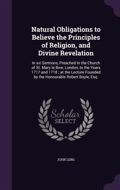 Natural Obligations to Believe the Principles of Religion, and Divine Revelation - Leng, John
