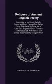 Reliques of Ancient English Poetry: Consisting of old Heroic Ballads, Songs, and Other Pieces of our Earlier Poets; Together With Some few of Later Da