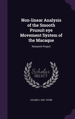 Non-linear Analysis of the Smooth Prusuit eye Movement System of the Macaque: Research Project - Stone, Leland S.