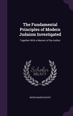 The Fundamental Principles of Modern Judaism Investigated - Margoliouth, Moses
