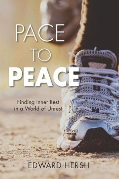 Pace to Peace: Finding Inner Rest in a World of Unrest - Hersh, Edward