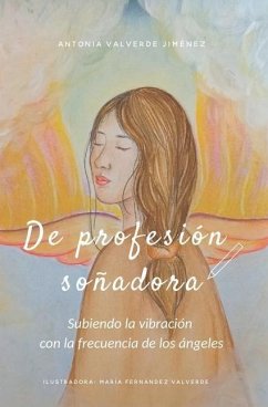 De profesión soñadora: Subiendo la vibración con la frecuencia de los Ángeles