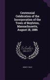 Centennial Celebration of the Incorporation of the Town of Boylston, Massachusetts, August 18, 1886