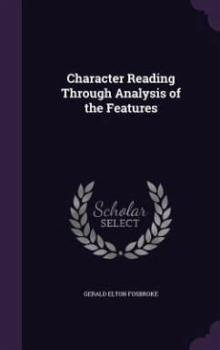 Character Reading Through Analysis of the Features - Fosbroke, Gerald Elton