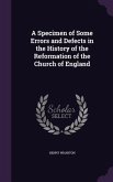 A Specimen of Some Errors and Defects in the History of the Reformation of the Church of England