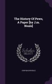 The History Of Pews, A Paper [by J.m. Neale]