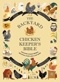 The Backyard Chicken Keeper's Bible