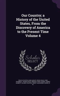 Our Country; a History of the United States, From the Discovery of America to the Present Time Volume 4 - Darley, Felix Octavius Carr; Craig, Hugh; Trumbull, John