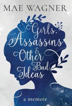 Girls, Assassins & Other Bad Ideas - Wagner, Mae