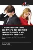 Il workaholism come predittore del conflitto lavoro-famiglia e del benessere mentale