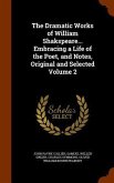 The Dramatic Works of William Shakspeare... Embracing a Life of the Poet, and Notes, Original and Selected Volume 2