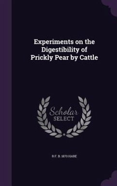 Experiments on the Digestibility of Prickly Pear by Cattle - Hare, R. F. B. 1870