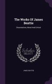 The Works Of James Beattie: Dissertations, Moral And Critical