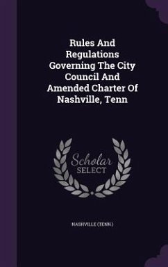 Rules And Regulations Governing The City Council And Amended Charter Of Nashville, Tenn - (Tenn )., Nashville
