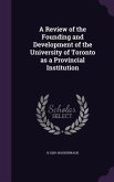 A Review of the Founding and Development of the University of Toronto as a Provincial Institution