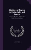 Sketches of Travels in Sicily, Italy, and France