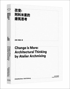 Change Is More: Architectural Thinking by Atelier Archmixing - Shen, Zhuang; Xiahong, Hua