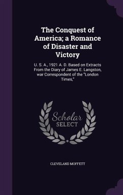 The Conquest of America; a Romance of Disaster and Victory - Moffett, Cleveland