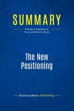 Summary: The New Positioning - Businessnews Publishing