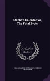 Stubbs's Calendar; or, The Fatal Boots
