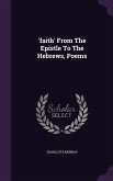 'faith' From The Epistle To The Hebrews, Poems