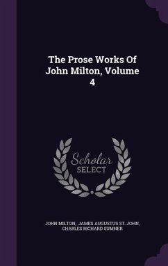 The Prose Works Of John Milton, Volume 4 - Milton, John