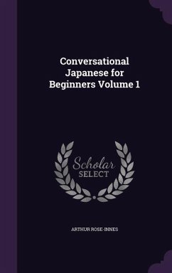 Conversational Japanese for Beginners Volume 1 - Rose-Innes, Arthur