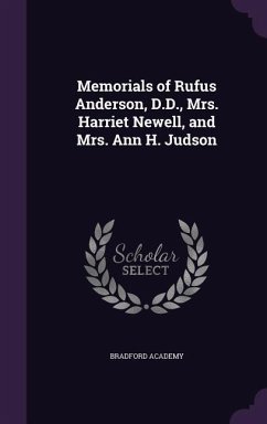 Memorials of Rufus Anderson, D.D., Mrs. Harriet Newell, and Mrs. Ann H. Judson - Academy, Bradford