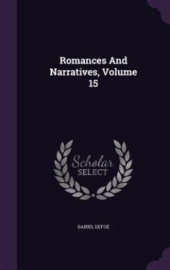 Romances And Narratives, Volume 15 - Defoe, Daniel