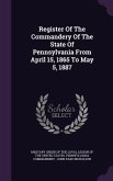 Register Of The Commandery Of The State Of Pennsylvania From April 15, 1865 To May 5, 1887