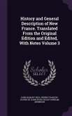 History and General Description of New France. Translated From the Original Edition and Edited, With Notes Volume 3