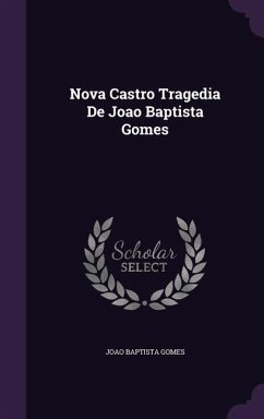 Nova Castro Tragedia De Joao Baptista Gomes - Gomes, Joao Baptista