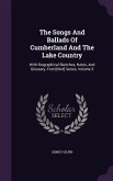 The Songs And Ballads Of Cumberland And The Lake Country: With Biographical Sketches, Notes, And Glossary, First-[third] Series, Volume 3