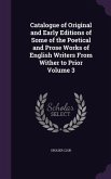 Catalogue of Original and Early Editions of Some of the Poetical and Prose Works of English Writers From Wither to Prior Volume 3