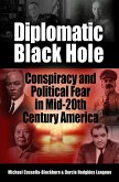 Diplomatic Black Hole: Conspiracy and Political Fear in Mid-20th Century America (eBook, ePUB)