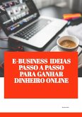E-Business Ideas Passo a Passo para Ganhar Dinheiro Online (eBook, ePUB) E-Business Ideas Passo a Passo para Ganhar Dinheiro Online (eBook, ePUB)