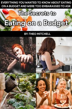The Secrets to Eating on a Budget (eBook, ePUB) - Mitchell, Theodore