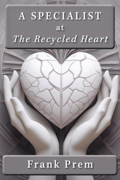 A Specialist at The Recycled Heart (eBook, ePUB) - Prem, Frank